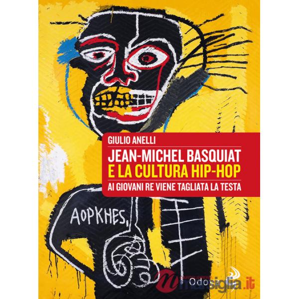 Jean-Michel Basquiat e la cultura hip-hop. Ai giovani re viene tagliata la testa