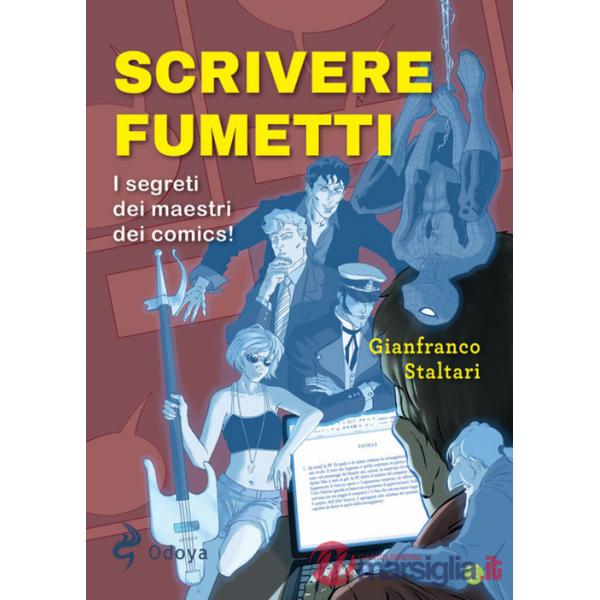 Scrivere fumetti. I segreti dei maestri dei comics!