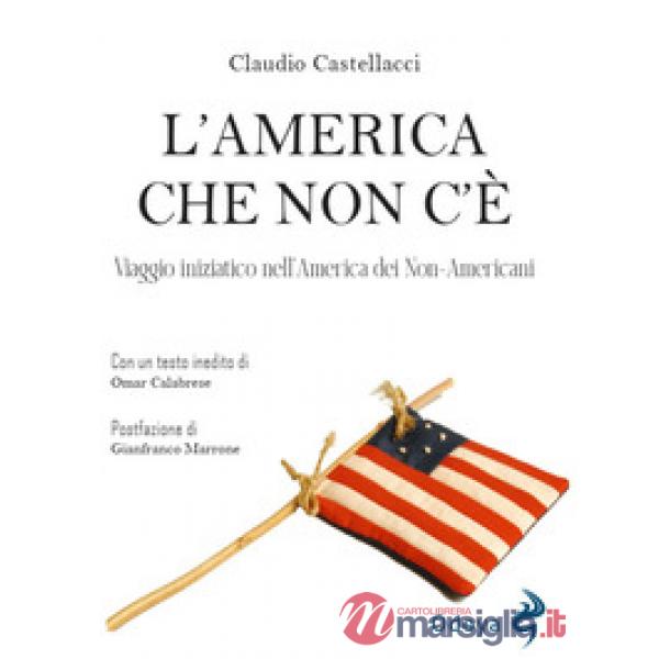 America che non c'è. Viaggio iniziatico nell'America dei non-americani (L')