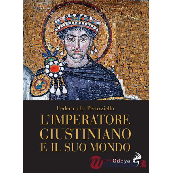 Imperatore Giustiniano e il suo mondo (L')