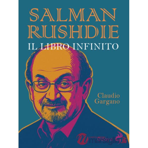 Salman Rushdie. Il libro infinito