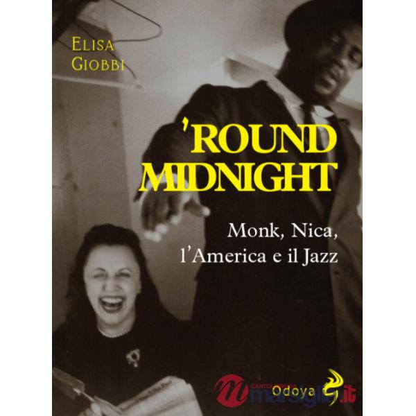 'Round midnight. Monk, Nica, l'America e il jazz