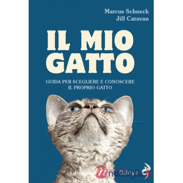 Mio gatto. Guida per scegliere e conoscere il proprio gatto (Il)
