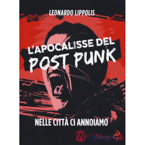 Apocalisse del post punk. Nelle città ci annoiamo (L')