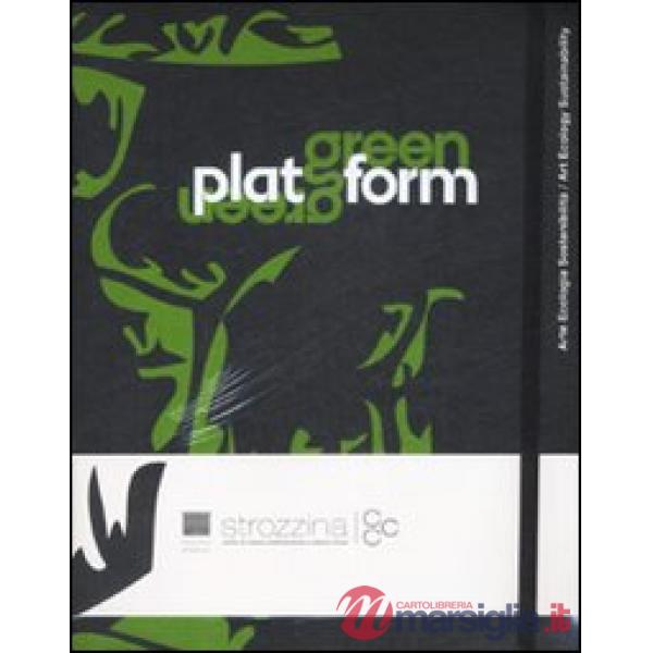 Green Platform. Arte, ecologia, sostenibilità-Art, ecology, sustainability. Catalogo della mostra (Firenze, 24 aprile-19 luglio 