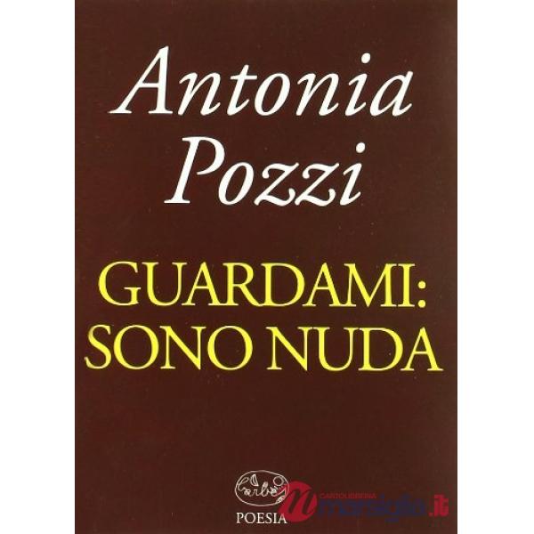 Guardami. Sono nuda