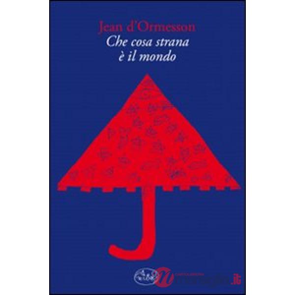 Che cosa strana è il mondo