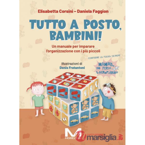 Tutto a posto, bambini! Un manuale per imparare l'organizzazione con i più piccoli. Ediz. illustrata