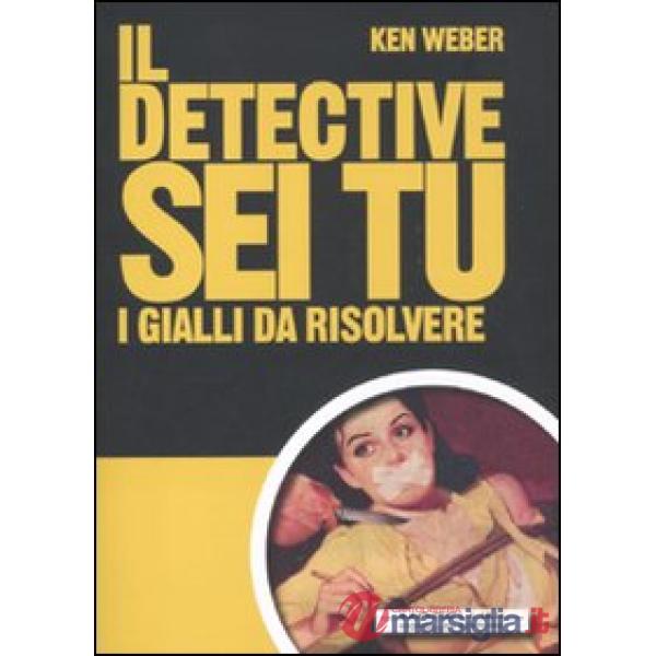 Detective sei tu. I gialli da rislvere (Il)