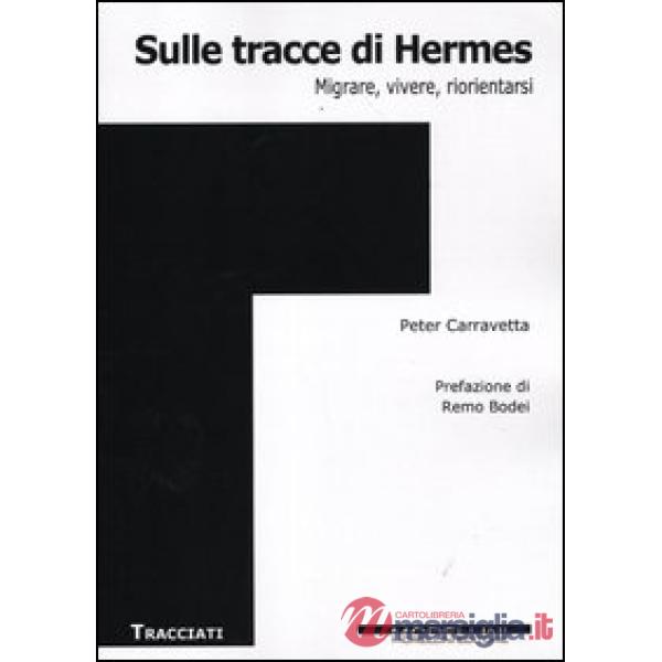 Sulle tracce di Hermes. Migrare, vivere, riorientarsi