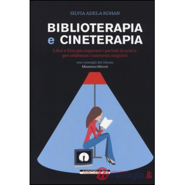 Biblioterapia e cineterapia. Libri e film per superare i momenti di crisi o per celebrare i momenti migliori