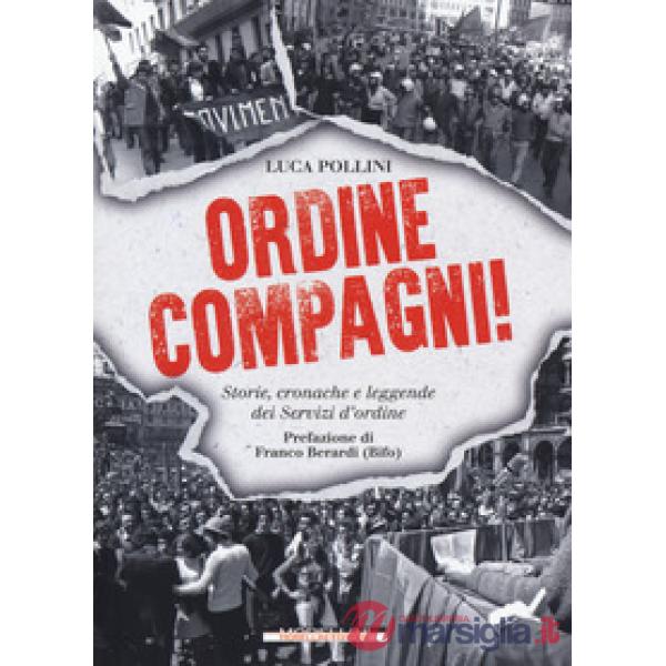Ordine compagni! Storie, cronache e leggende dei servizi d'ordine