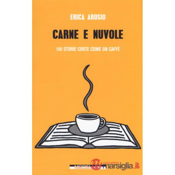 Carne e nuvole. 100 storie corte come un caffè