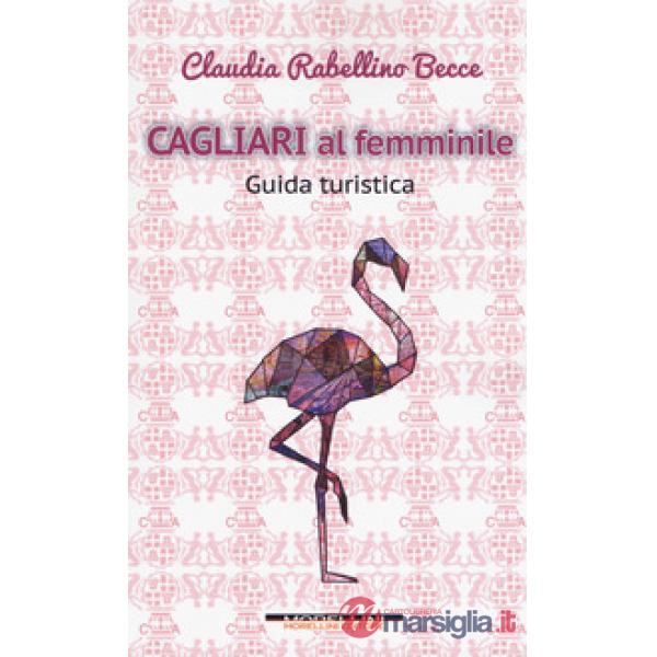 Cagliari al femminile. Guida turistica