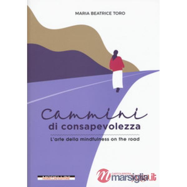 Cammini di consapevolezza. L'arte della mindfulness on the road