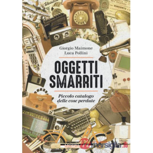Oggetti smarriti. Piccolo catalogo delle cose perdute