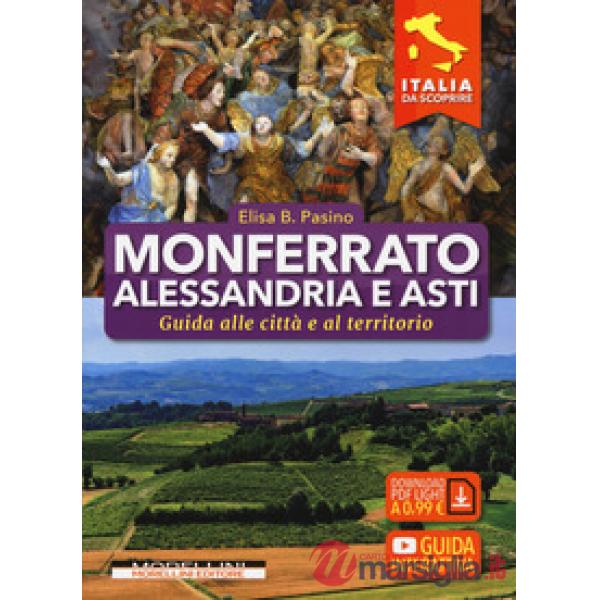 Monferrato, Alessandria e Asti. Guida alle città e al territorio