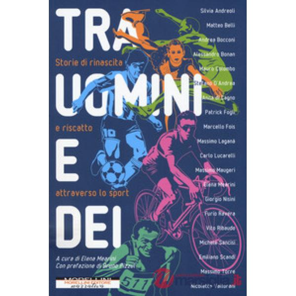 Tra uomini e dei. Storie di rinascita e riscatto attraverso lo sport