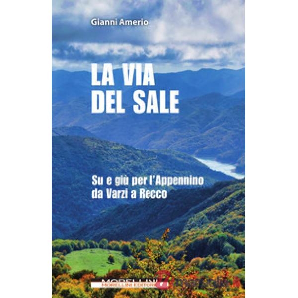 Via del sale. Su e giù per l'Appennino da Varzi a Recco (La)