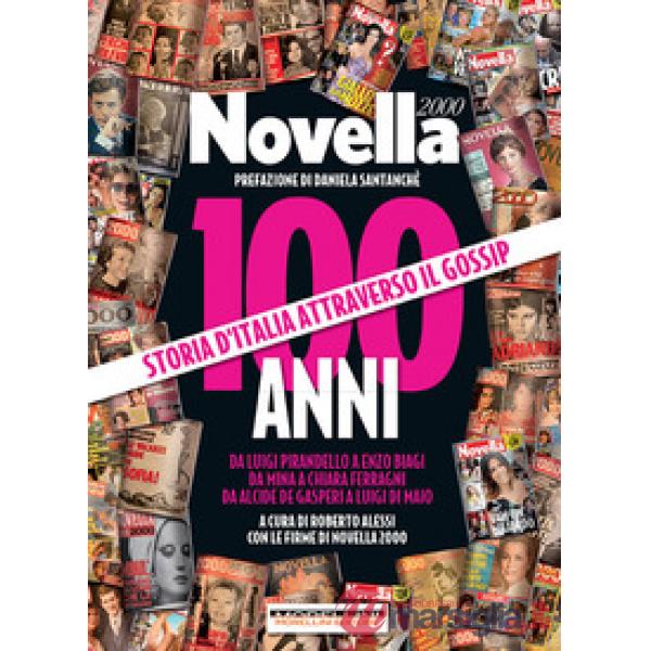 100 anni di Novella 2000. Storia d'Italia attraverso il gossip