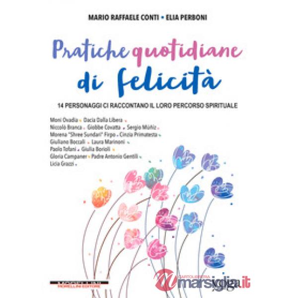 Pratiche quotidiane di felicità. 14 personaggi ci raccontano il loro percorso spirituale