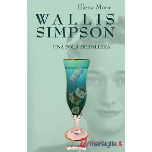 Wallis Simpson. Una sola debolezza