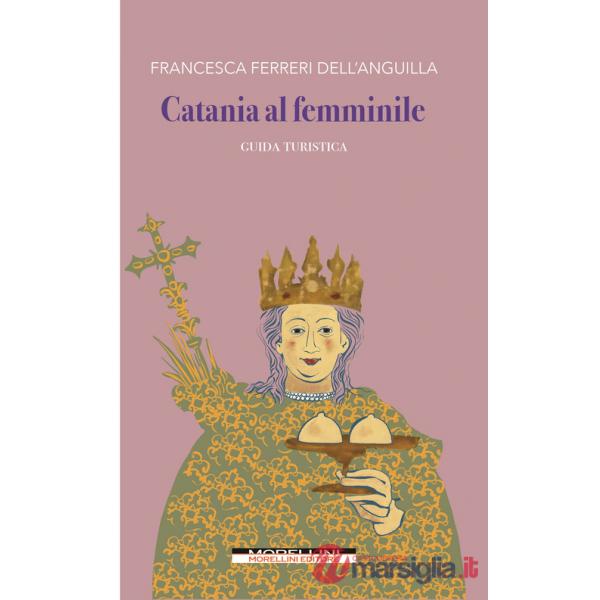 Catania al femminile. Guida turistica