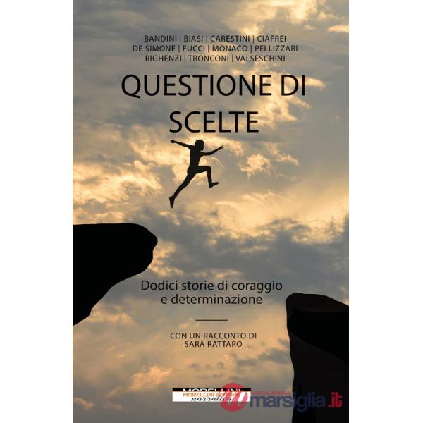 Questione di scelte. Dodici storie di coraggio e determinazione