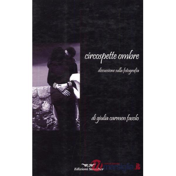 Circospette ombre. Discussione sulla fotografia