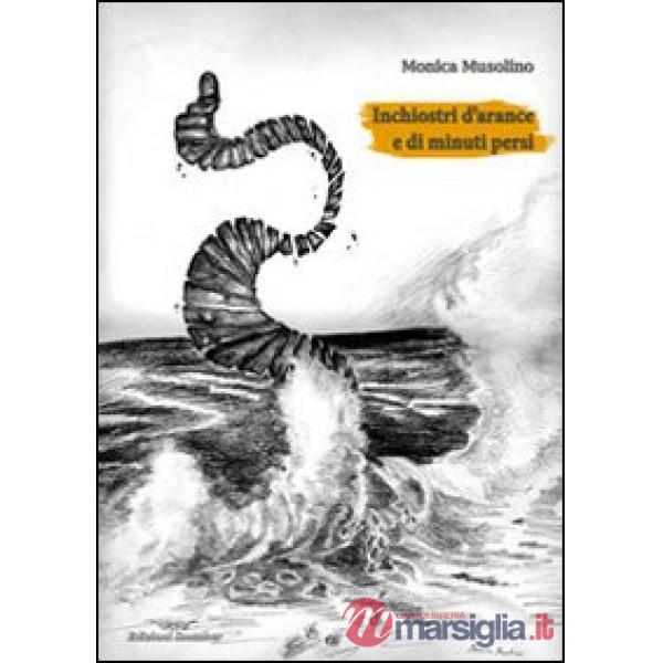 Inchiostri d'arance e di minuti persi
