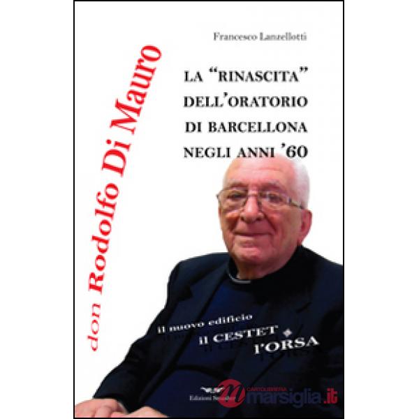 Don Rodolfo Di Mauro. La rinascita dell'oratorio di Barcellona negli anni '60