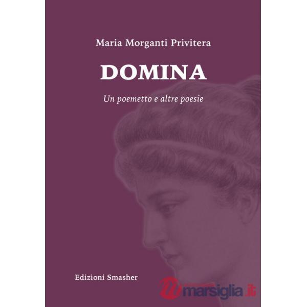 Domina. Un poemetto e altre poesie