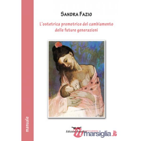Ostetrica promotrice del cambiamento delle future generazioni (L')