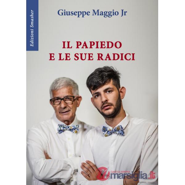 Papiedo e le sue origini. Mariano Maggio racconta la sua vita al nipote (Il)