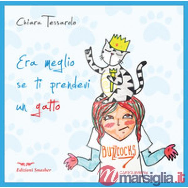 Era meglio se ti prendevi un gatto. Ediz. illustrata