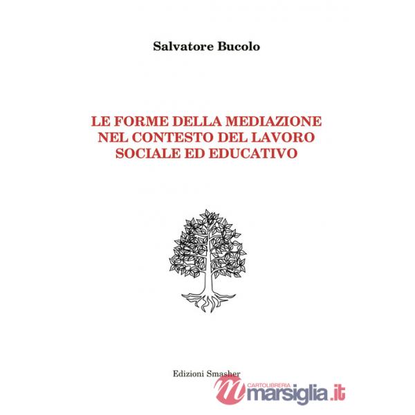 Forme della mediazione nel contesto del lavoro sociale ed educativo (Le)