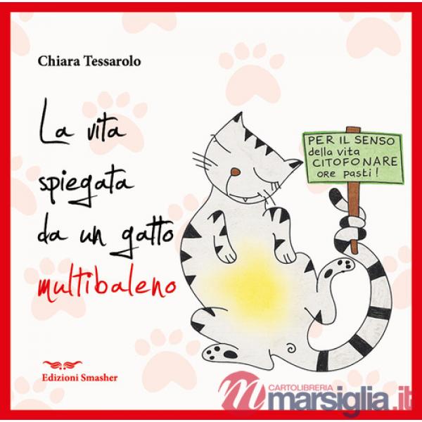 Vita spiegata da un gatto multibaleno. Ediz. integrale (La)