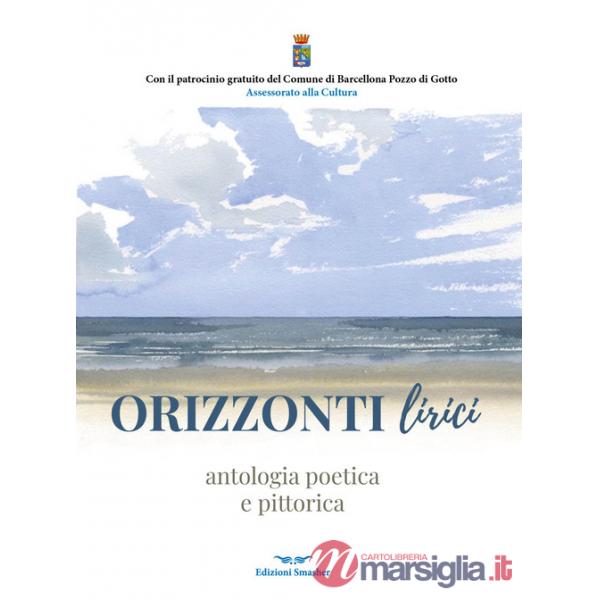 Orizzonti lirici. Antologia poetica e pittorica. Ediz. integrale