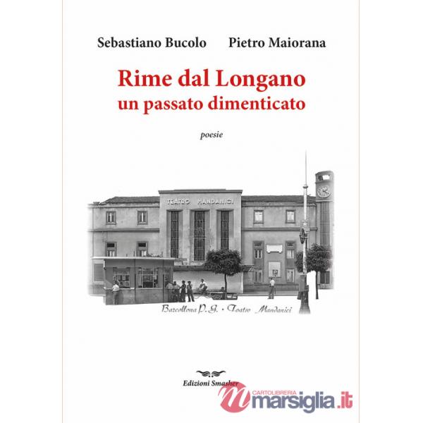 Rime dal Longano. Frammenti di un passato dimenticato. Ediz. speciale
