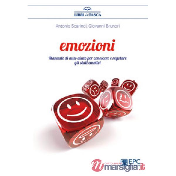 Emozioni. Manuale di auto aiuto per conoscere e regolare gli stati emotivi