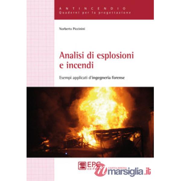 Analisi di esplosioni e incendi. Esempi applicati d'ingegneria forense