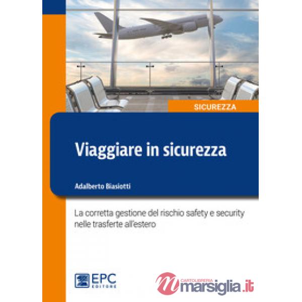 Viaggiare in sicurezza. La corretta gestione del rischio safety e security nelle trasferte all'estero