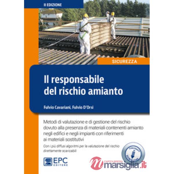 Il responsabile del rischio amianto. Metodi di valutazione e di gestione del rischio dovuto alla presenza di materiali contenent