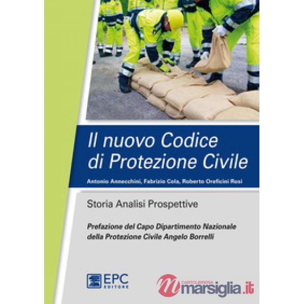 NUOVO CODICE DI PROTEZIONE CIVILE. STORIA, ANALISI, PROSPETTIVE (IL)