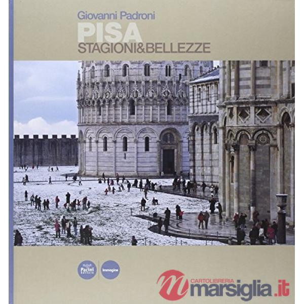 Pisa. Stagioni & bellezze. Ediz. italiana e inglese