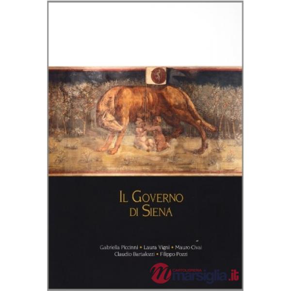 Governo di Siena. Storia dei consigli cittadini dal Medioevo ai giorni nostri (Il)