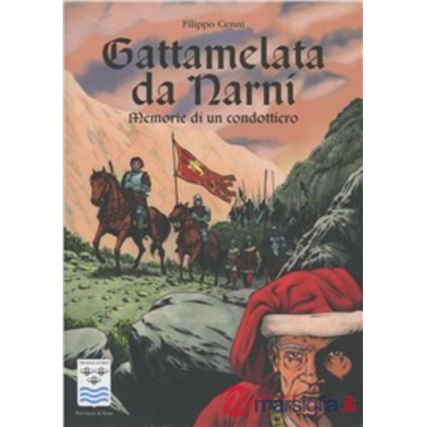 Gattamelata da Narni. Memorie di un condottiero