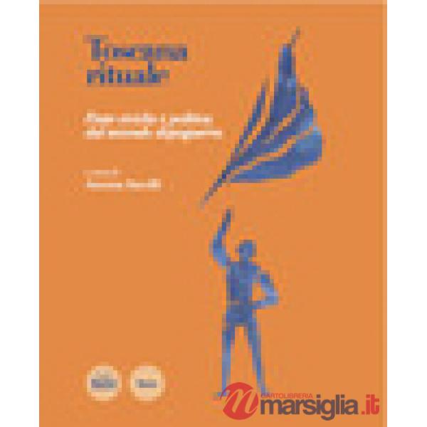 Toscana rituale. Festa civica e politica nelle città toscane del secondo dopogue