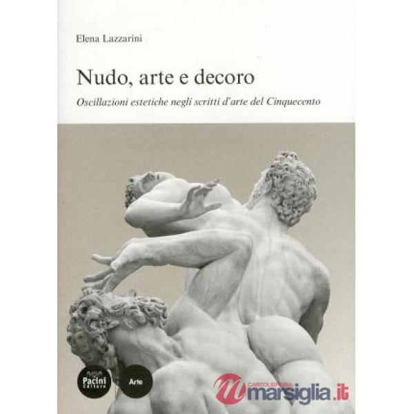 Nudo, arte e decoro. Oscillazioni estetiche negli scritti d'arte nel Cinquecento