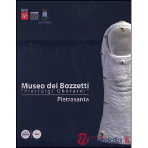 Museo dei bozzetti «Pierluigi Gherardi». Pietrasanta. Ediz. illustrata